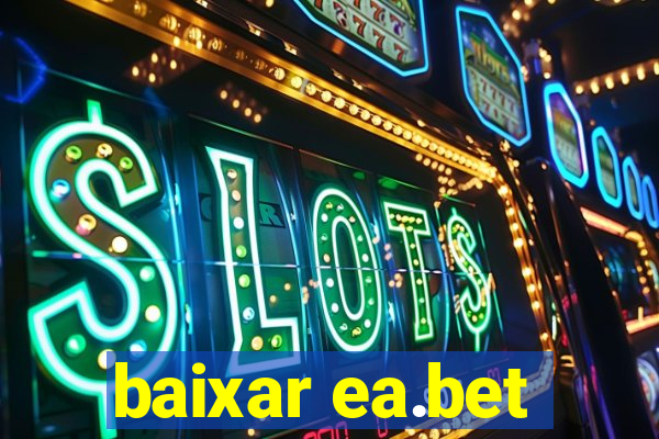 baixar ea.bet